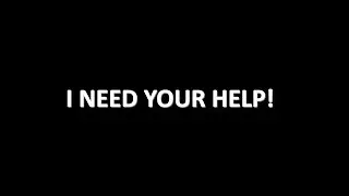 I NEED YOUR HELP!!!!!!!!!!