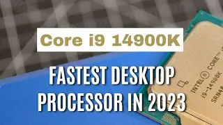 Fastest Desktop Processor in 2023 - Intel Core i9 14900K