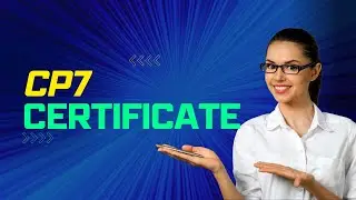 CP7 CERTIFICATE EXPLAINED