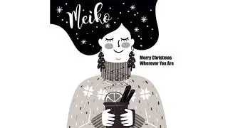 Meiko - Merry Christmas Wherever You Are (Acoustic)