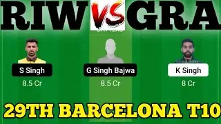 RIW vs GRA DREAM11 || GRA VS RIW Dream11 Prediction || RIW VS GRA 29TH BARCELONA T10 MATCH