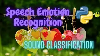 Speech Emotion Recognition (Sound Classification) | Deep Learning | Python