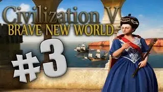 Civilization V. Brave new World. #3. Дело к войне идет...
