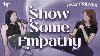 show some empathy | episode 96