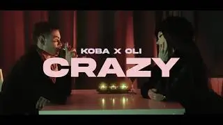 Koba x Oli - Crazy