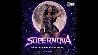 The Black Prince ft @THEREALNYRO   - Supernova (Audio Oficia) prod. by @brael23