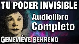 TU PODER INVISIBLE - Geneviève Behrend - Audiolibro completo - Ley de Atracción, El Secreto