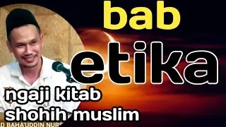 bab etika unggah-ungguh | ngaji kitab shohih muslim, ngaji Gus Baha