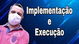 Implementação e Execução