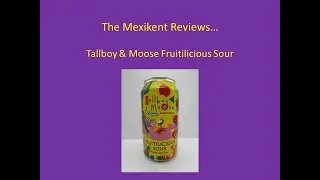 Tallboy and moose Fruitilicious Sour