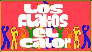 Los Flakos - El Calor (Lyric Video)