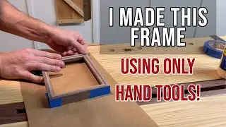 Making a Small Art Frame | Hand Tool Woodworking