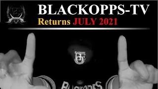 BLACKOPPS-TV Returns July 2021