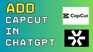 How to Add CapCut in ChatGPT 2024?