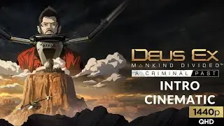 Deus Ex: Mankind Divided - A Criminal Past Intro Cinematic [1440p]