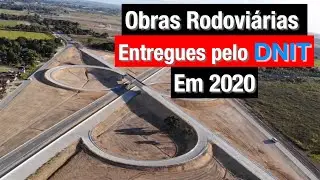 Todas as obras rodoviárias entregues pelo DNIT em 2020.
