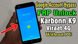 Karbonn K9 Viraat 4G FRP Unlock or Google Account Bypass Easy Trick Without PC