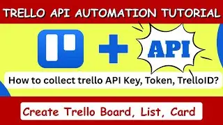 Trello API Tutorial | Get Trello API Credentials & Create Trello Board, List, Cards