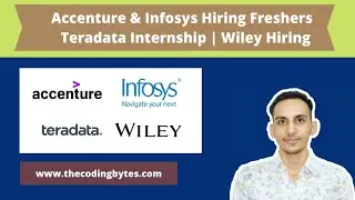 Accenture & Infosys Hiring Freshers | Teradata Internship | Wiley Hiring | The Coding Bytes