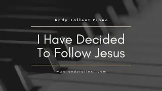 I Have Decided To Follow Jesus - Instrumental Piano Hymns (Lyrics)