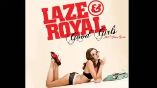 LAZE & ROYAL - Good Girls (feat. Jesse Scott)