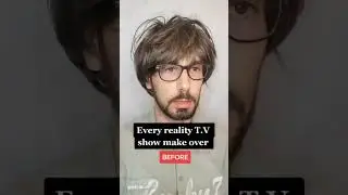 Reality T.V make overs