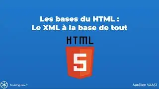 Les bases du HTML : Le XML à la base de tout