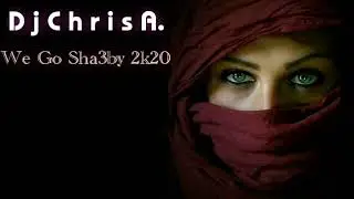 Dj Chris A. - We Go Sha3by 2k20