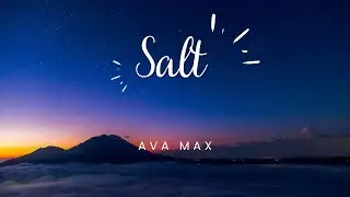 Salt (lyrics) - Ava Max