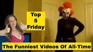 Top 5 Funniest Videos of All-Time - Top 5 Friday