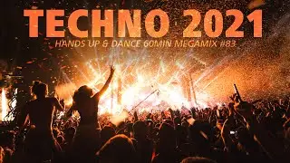 TECHNO 2021 Hands Up & Dance 60MIN MEGAMIX Remix #83
