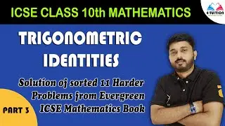Trigonometric Identities (Part-3) | Solution of Sorted 11 Harder Problems from Evergreen | E-TUITION