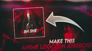 Anime Text Logo Tutorial In Android || Simple & Cool Anime Logo Tutorial In Android || Abhay Editz