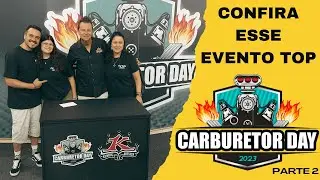 CARBURATOR DAY 2023 - PARTE 2 - MAIOR EVENTO DE CUSTOMIZAÇÃO DE CARROS DA AMÉRICA LATINA!