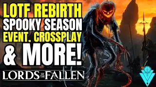 Lords Of The Fallen Spooky Season Event, Crossplay Working, And Many More Changes!