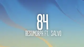 Besomorph - 84 (Lyrics) ft. Salvo