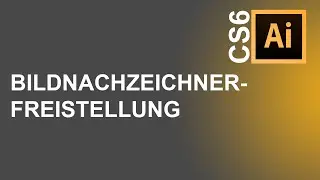 [Adobe Illustrator CS6] Bildnachzeichner-Freistellung ✒️
