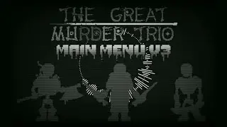 The Great Murder Trio - Main Menu [v3]
