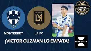 ¡Gol de Victor Guzman! ¡Monterrey lo Empata en LA! | Monterrey 3 - 2 LAFC | Leagues Cup 2023