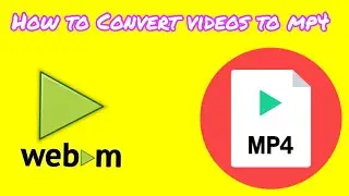 HOW TO CONVERT WEBM TO MP4 VIDEO (works for all formats ) FREE