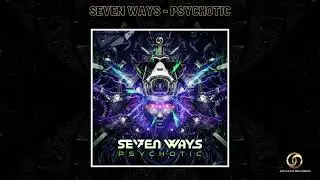 Seven Ways - Psychotic | Psytrance 2022 |