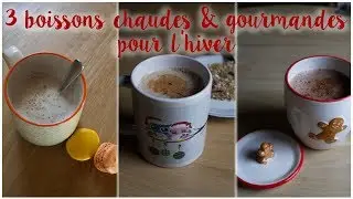 3 boissons chaudes & gourmandes pour l'hiver