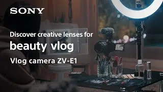 Lenses for beauty vlog | Vlog camera ZV-E1 | Sony |Lens | α