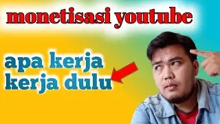 monet dulu baru kerja, youtuber pemula harus tau