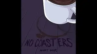 Matt Nye - No Coasters