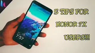 5 TIPS FOR HONOR 7X USERS