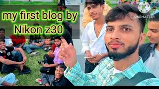 my first blog by nikon z30 mirrorless camera 📷 support me guys