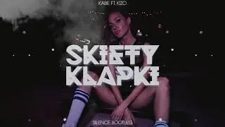 Kabe ft. Kizo - Skiety Klapki (Silence Bootleg) + DOWNLOAD