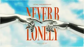 JSTJR & CHROMEBODIES - Never B Lonely (Official Audio)