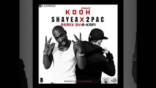 Shayea X 2Pac Remix Kooh
